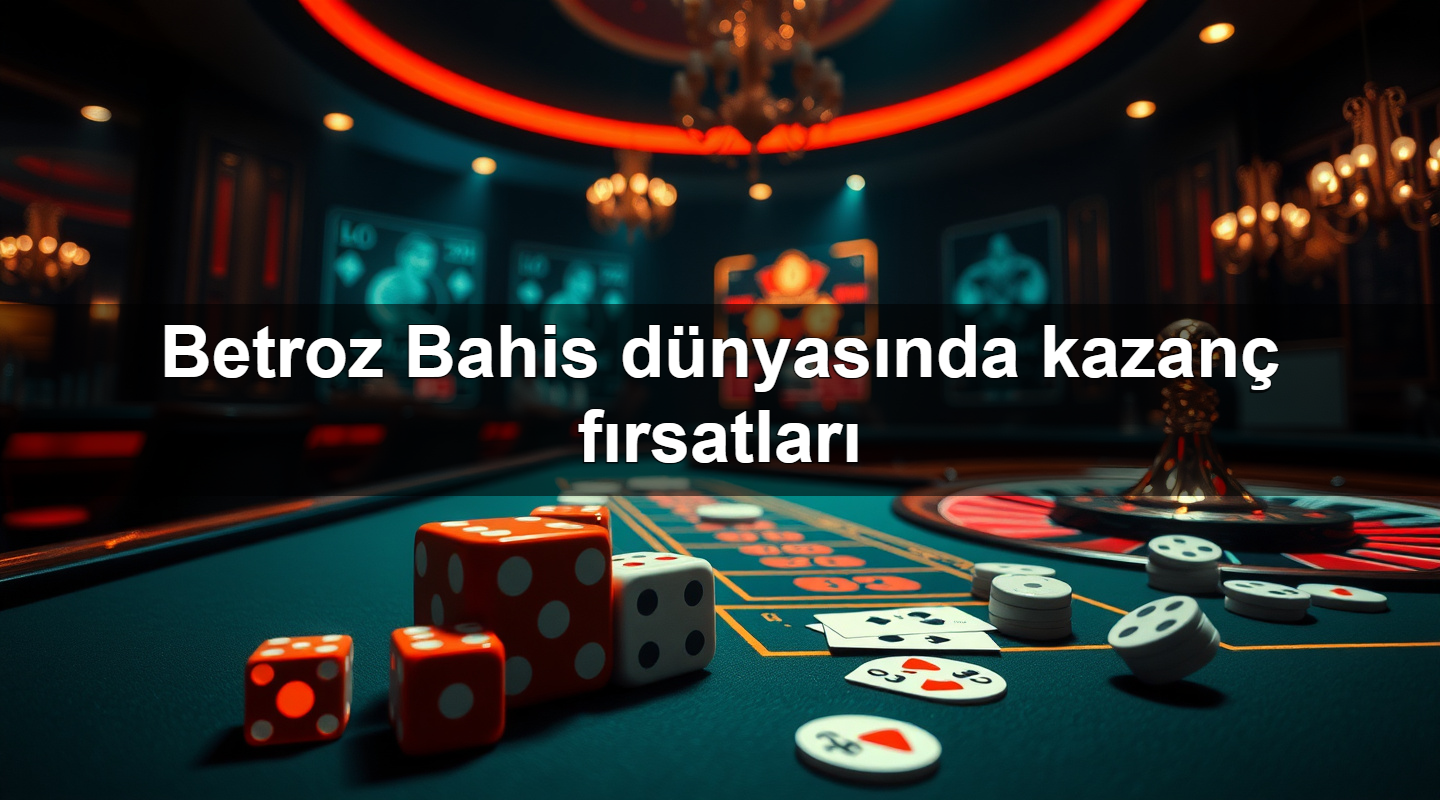 betroz bahis d nyas nda kazan f rsatlar 1779959968650