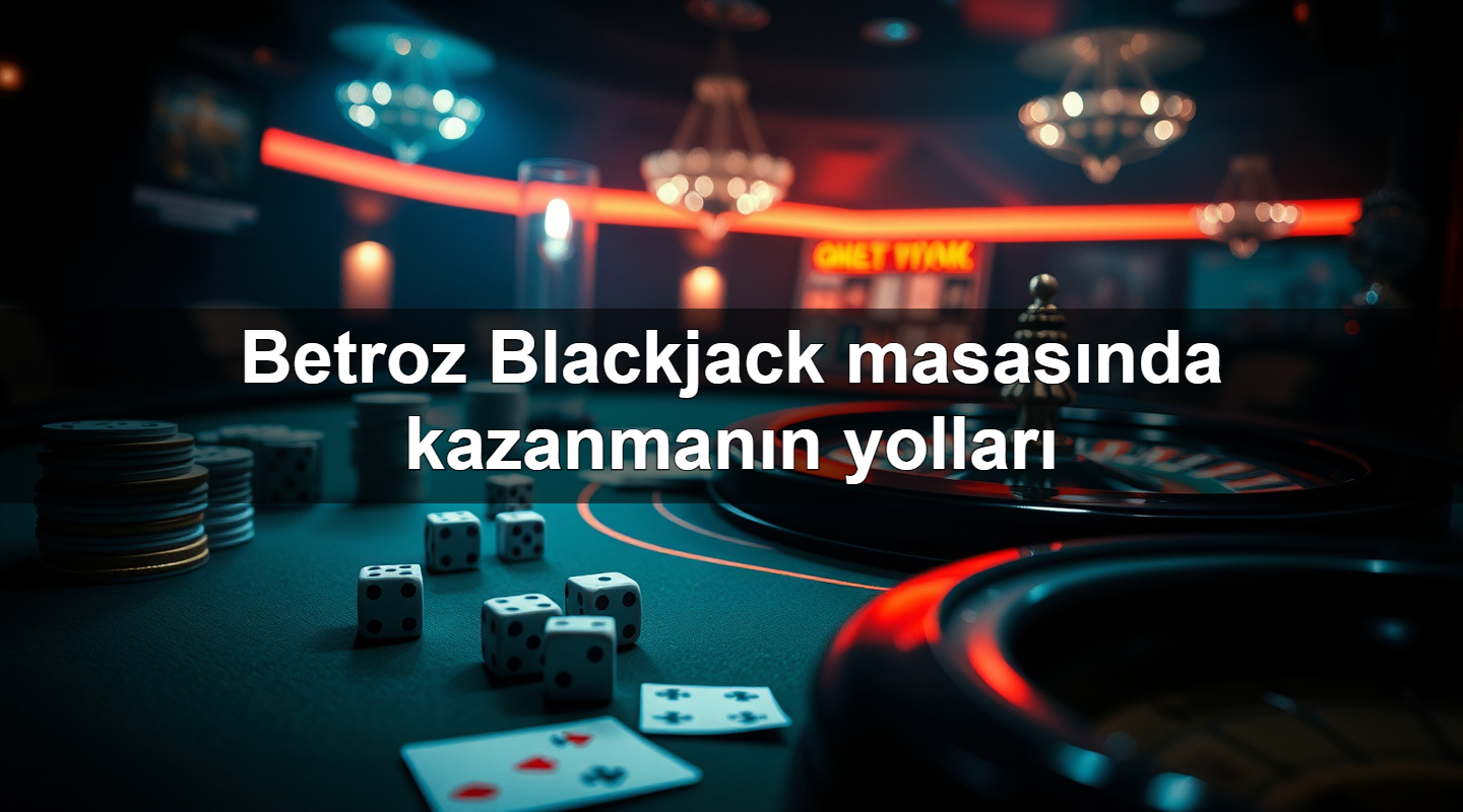 betroz blackjack masas nda kazanman n yollar 1779959953430