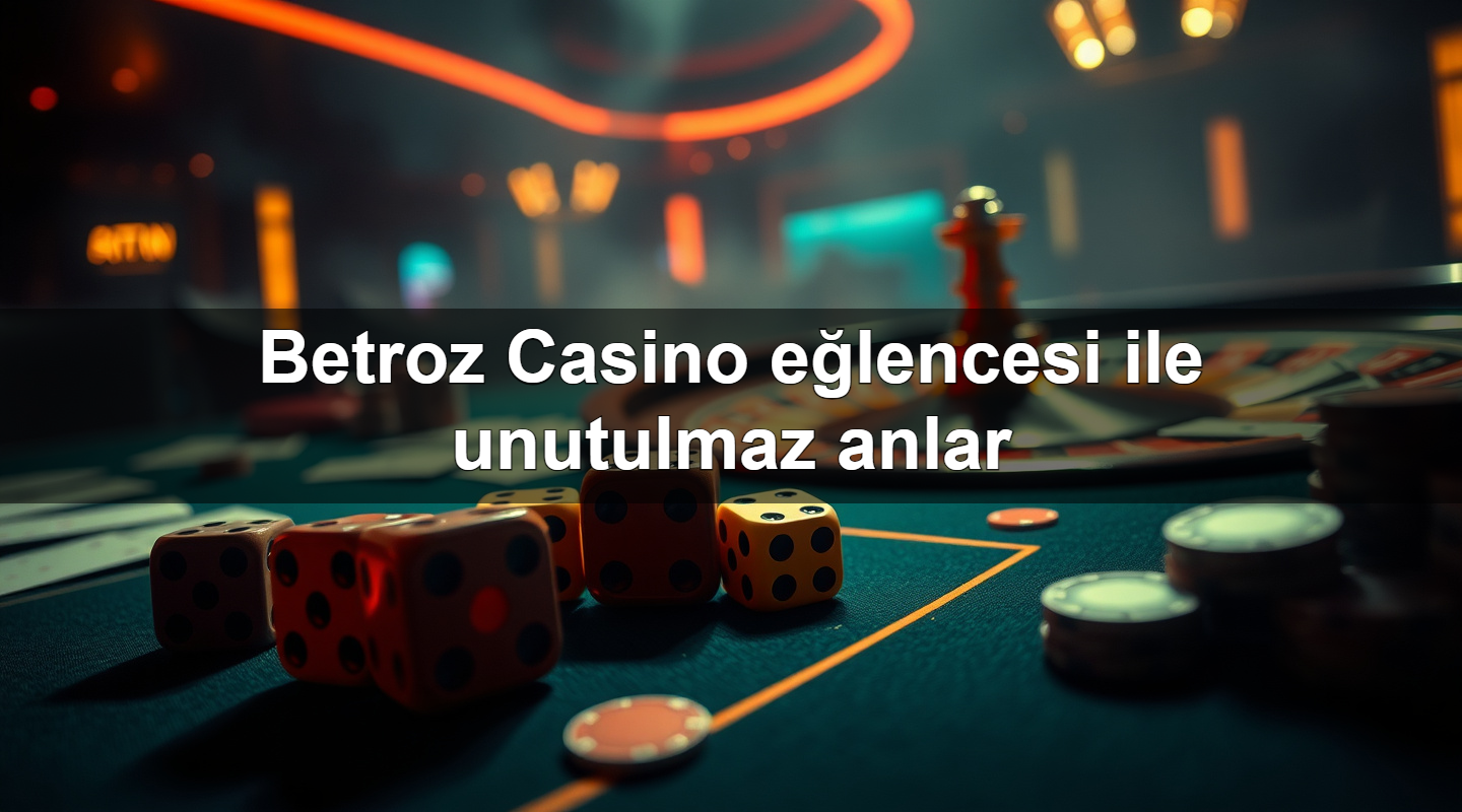 betroz casino e lencesi ile unutulmaz anlar 1779960014690