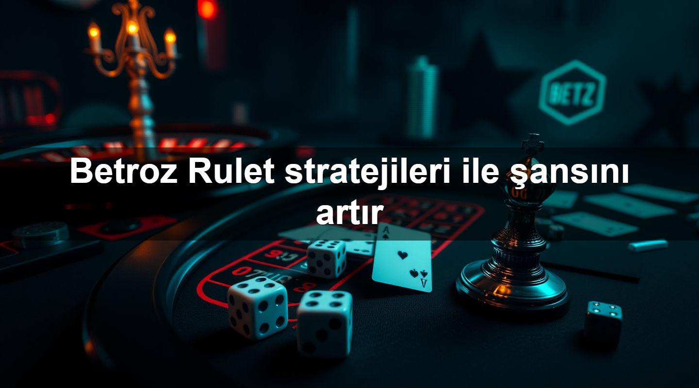betroz rulet stratejileri ile ans n art r 1779960002375